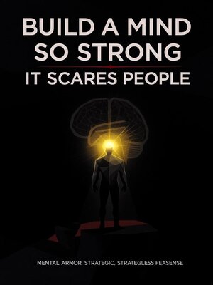 cover image of Build a Mind So Strong It Scares People